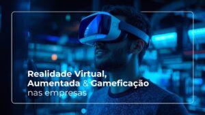 Banner profissional com um homem utilizando &oacute;culos de Realidade Virtual (VR) em tons de azul tecnol&oacute;gico, com o texto "Realidade Virtual, Aumentada & Gamefica&ccedil;&atilde;o nas empresas".
