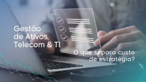 Gestão de ativos, telecom e TI com controle de custos e governança tecnológica corporativa Imagem representando gestão de ativos, telecom e TI com checklist digital e análise de custos tecnológicos. Demonstra a importância da governança de infraestrutura, visibilidade de contratos e otimização financeira da operação de tecnologia nas empresas.
