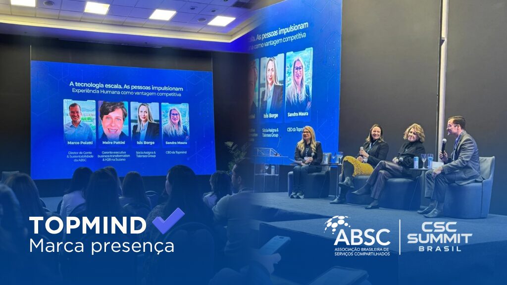 Painel da TOPMIND no CSC Summit Brasil 2026 debate IA, tecnologia, experiência humana e transformação digital nas empresas.